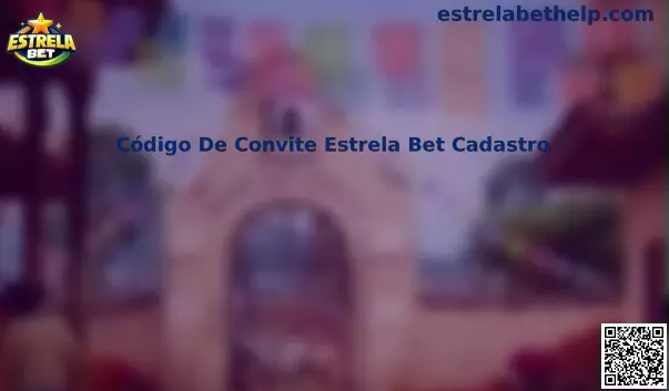Código De Convite Estrela Bet Cadastro