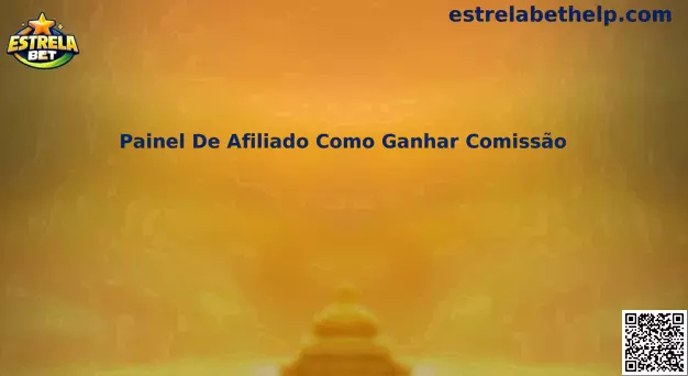 Painel de Afiliado Como Ganhar Comissão Estrela Bet
