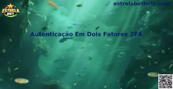 Autenticação Em Dois Fatores 2FA Estrela Bet