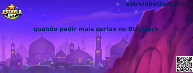 Quando pedir mais cartas no Blackjack