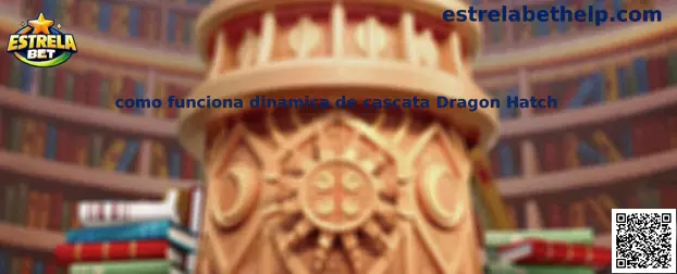 Como funciona dinâmica de cascata Dragon Hatch