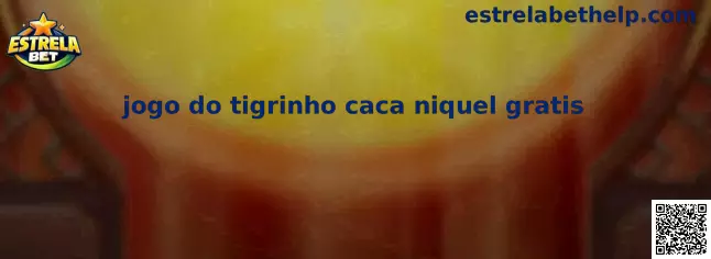 Jogo do tigrinho caca niquel gratis