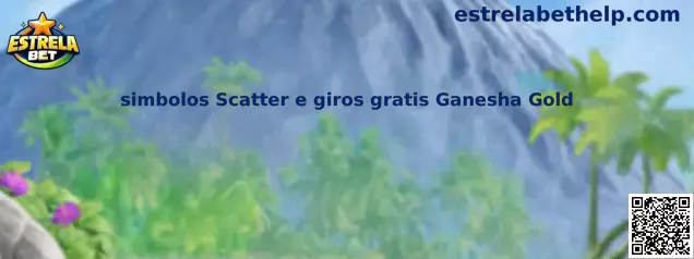 Símbolos Scatter e giros grátis Ganesha Gold