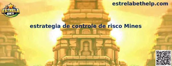 Estratégia de Controle de Risco Mines Estrela Bet