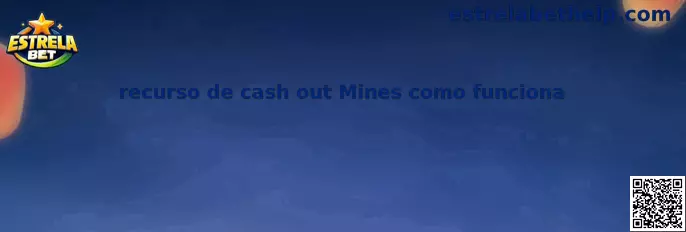 Recurso de cash out Mines como funciona