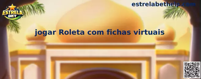 Jogar Roleta com fichas virtuais na Estrela Bet