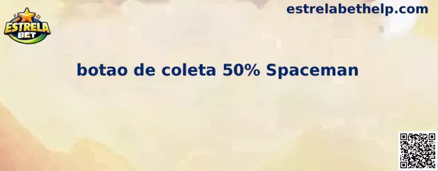 Botao de coleta 50% Spaceman