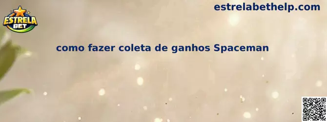 Como fazer coleta de ganhos Spaceman