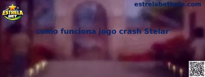 Como funciona jogo crash Stelar