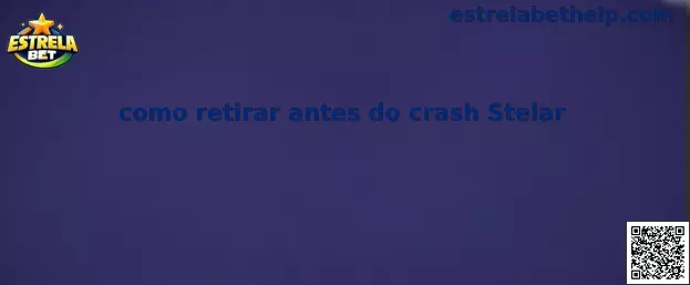 Como retirar antes do crash Stelar