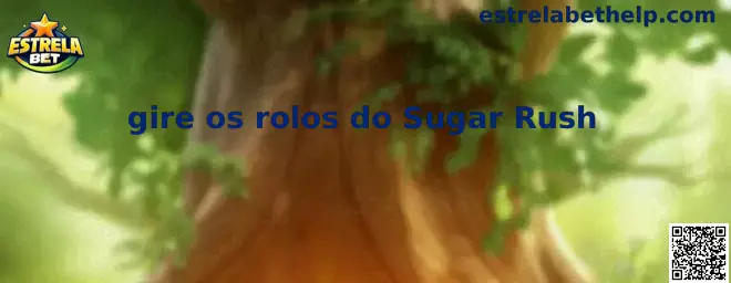 Gire os rolos do Sugar Rush
