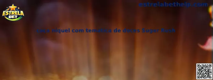 Caça níquel com temática de doces Sugar Rush na Estrela Bet